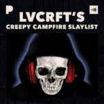 LVCRFT Creepy Campfire Slaylist